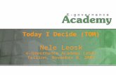 Today I Decide (TOM) Nele Leosk e-Governance Academy (eGA) Tallinn, November 6, 2007