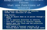 Drag forces are  functions of velocity , rather than functions of time.  Drag Forces: