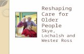 Reshaping Care for Older People  Skye,  Lochalsh  and  Wester  Ross