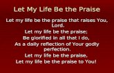 Let My Life Be the Praise