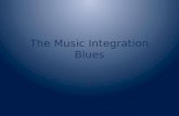 The Music Integration Blues