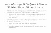 Your Massage & Bodywork Career Slide Show  D irections