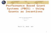 Performance Based Grant Systems (PBGS) – Using Grants as Incentives