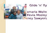 Glide ‘n’ fly Samaria Waite Kevia Mosley Courtney Sawyers