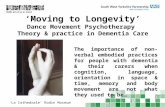 ‘Moving to Longevity’ Dance Movement Psychotherapy  Theory & practice in Dementia Care