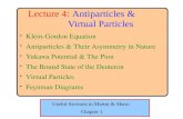 Lecture 4: Antiparticles &                Virtual Particles