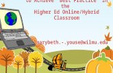 Technology Tips  to  Achieve  “ Best Practice”  in  the  Higher  Ed Online/Hybrid Classroom