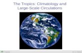 The Tropics: Climatology and  Large-Scale Circulations
