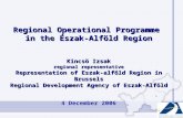 Regional Operational Programme  in the Észak-Alföld Region Kincsö Izsak regional representative