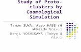 Study of Proto-clusters by Cosmological Simulation