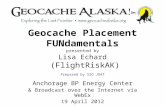 Geocache Placement FUNdamentals presented by Lisa Echard  ( FlightRiskAK ) Prepared by SSO JOAT
