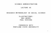 SCIENCE ADMINISTRATION LECTURE 45 RESEARCH METHODOLOGY IN SOCIAL SCIENCE ILLUSTRATIONS: MAX WEBER