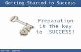 Preparation is the key to  SUCCESS!
