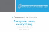 e -Procurement in Georgia Everyone sees everything Tato Urjumelashvili, CSPA