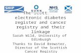 The Scottish  electronic diabetes register and cancer registry and their linkage