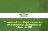 TransMeridian Exploration, Inc. IPAA OGIS Small Cap Conference February 8, 2005
