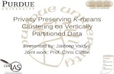 Privacy Preserving  K -means Clustering on Vertically Partitioned Data