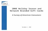 2008 Holiday Season and Network Branded Gift Cards A Survey of American Consumers November 1, 2008