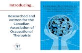 Introducing… Researched and  written for the  Canadian  Association of Occupational  Therapists
