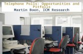 Telephone Polls: Opportunities and Pitfalls Martin Boon, ICM Research