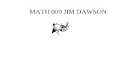 MATH 009 JIM DAWSON