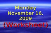 Monday November 16, 2009 (Worksheet)