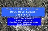The Evolution of the  Bryn Mawr Suburb 1880-1970