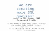 We are  creating more  SQL queries!