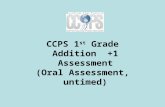CCPS 1 st  Grade  Addition  +1 Assessment (Oral Assessment,  untimed)