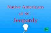 Native Americans of SC   Jeopardy