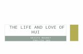 The life and love of Hui