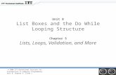 Unit 8 List Boxes and the Do While Looping Structure Chapter 5 Lists, Loops, Validation, and More