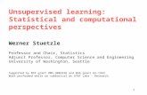 Unsupervised learning:  Statistical and computational perspectives Werner Stuetzle