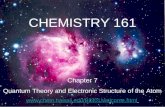 CHEMISTRY 161 Chapter 7 Quantum Theory and Electronic Structure of the Atom