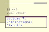 EE 447  VLSI Design Lecture 7:  Combinational Circuits
