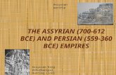 THE ASSYRIAN (700-612 BCE) AND PERSIAN (559-360 BCE) EMPIRES