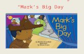 “Mark’s Big Day”