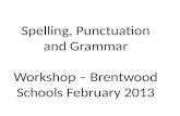 Spelling, Punctuation and Grammar Workshop – Brentwood Schools February 2013
