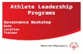 Athlete Leadership Programs Governance Workshop  Date Location Trainer