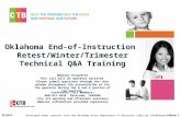 Oklahoma End-of-Instruction  Retest/Winter/Trimester Technical Q&A Training