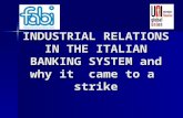 INDUSTRIAL RELATIONS IN THE ITALIAN BANKING SYSTEM and why it  came to a  strike