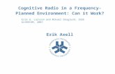 Cognitive Radio in a Frequency-Planned Environment: Can it Work? Erik Axell