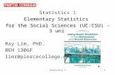 Statistics 1 Elementary Statistics  for the Social Sciences (UC:CSU) - 3 units Ray Lim, PhD.