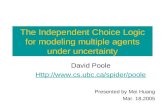 The Independent Choice Logic for modeling multiple agents under uncertainty