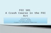 FOI  101  A Crash Course in the  FOI  Act