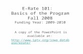 E-Rate 101:   Basics of the Program Fall 2008 Funding Year: 2009-2010