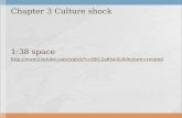 Chapter 3 Culture shock 1:38 space youtube/watch?v=B6C2e84a5lc&feature=related