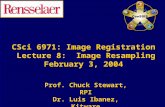 CSci 6971: Image Registration  Lecture 8:  Image Resampling February 3, 2004