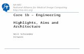 Core 1b – Engineering Highlights, Aims and Architecture