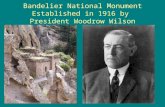 Bandelier National Monument Established in 1916 by  President Woodrow Wilson